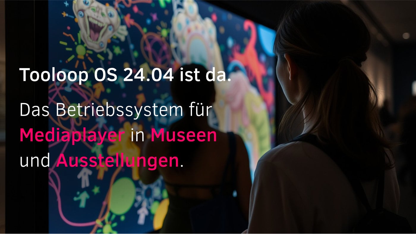Tooloop OS 24.04 ist da. Einfacher und sicherer für Deine Ausstellung.